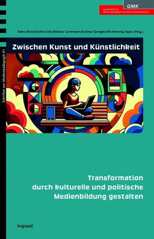 Brand, Selma / Sabine Eder et al (Hrsg.). Zwischen Kunst und Künstlichkeit - Transformation durch kulturelle und politische Medienbildung. Kopäd Verlag, 2026.