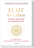 Echt im Leben. Autismus und ADHS aus spiritueller Sicht