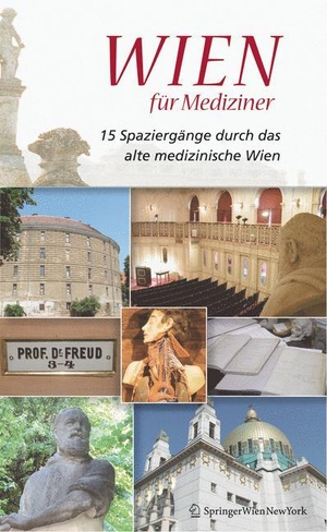 Nanut, Michael / Wolfgang Regal. Wien für Mediziner - 15 Spaziergänge durch das alte medizinische Wien. Springer Vienna, 2007.