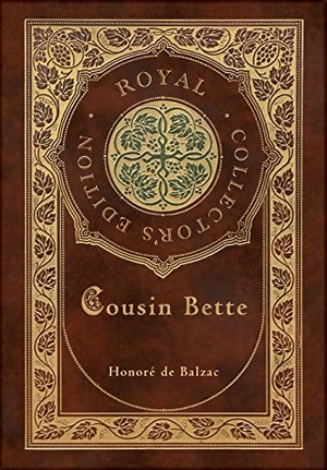 de Balzac, Honoré. Cousin Bette (Royal Collector's Edition) (Case Laminate Hardcover with Jacket). Engage Books, 2022.