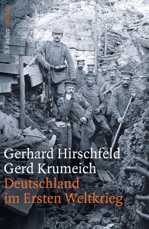 Hirschfeld, Gerhard / Gerd Krumeich. Deutschland im Ersten Weltkrieg. FISCHER, S., 2013.