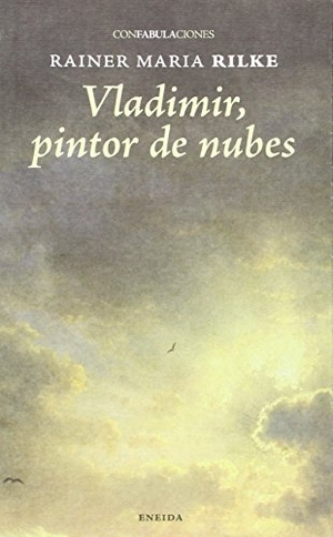 Rilke, Rainer Maria. Vladimir, pintor de nubes. Eneida Editorial S.L., 2016.