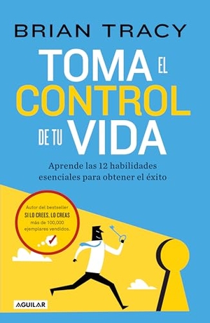 Tracy, Brian. Toma El Control de Tu Vida: Aprende Las 12 Habilidades Esenciales Para Obtener El Éxito / Take Charge of Your Life. Prh Grupo Editorial, 2025.