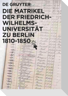 Die Matrikel der Friedrich-Wilhelms-Universität zu Berlin 1810¿1850