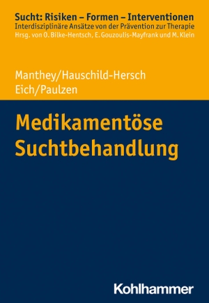 Manthey, Fabian / Eich, Helmut et al. Medikamentöse Suchtbehandlung. Kohlhammer W., 2023.