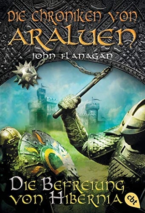 Flanagan, John. Die Chroniken von Araluen 08 - Die Befreiung von Hibernia. cbj, 2012.