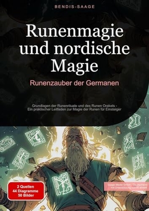 Saage - Deutschland, Bendis A. I.. Runenmagie und nordische Magie: Runenzauber der Germanen - Grundlagen der Runenrituale und des Runen Orakels - Ein praktischer Leitfaden zur Magie der Runen für Einsteiger. Saage Books, 2025.