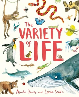 Davies, Nicola. The Variety of Life. Hachette Children's Group, 2025.