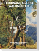 Ferdinand Georg Waldmüller. Nach der Natur gemalt / True to Nature