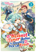 The Weakest Tamer Began a Journey to Pick Up Trash (Manga) Vol. 3