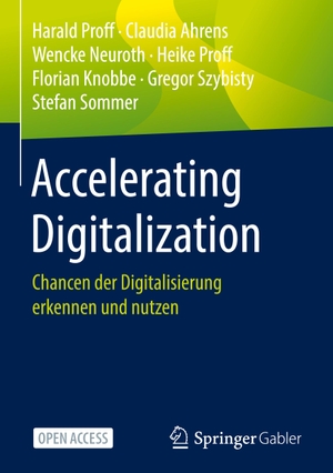 Proff, Harald / Ahrens, Claudia et al. Accelerating Digitalization - Chancen der Digitalisierung erkennen und nutzen. Springer Fachmedien Wiesbaden, 2021.