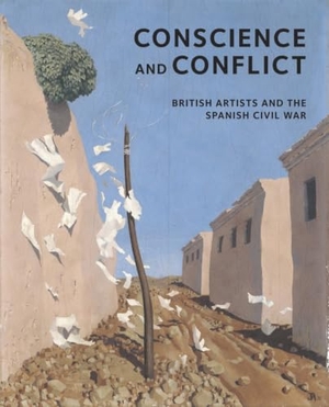 Martin / Simon Martin. Conscience and Conflict: British Artists and the Spanish Civil War - Conscience and Conflict. Lund Humphries Publishers Ltd, 2014.