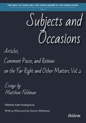 Feldman, Matthew. Subjects and Occasions - Articles, Comment Pieces, and Reviews on the Far Right and Other Matters. Vol. 2. Ibidem-Verlag, 2026.