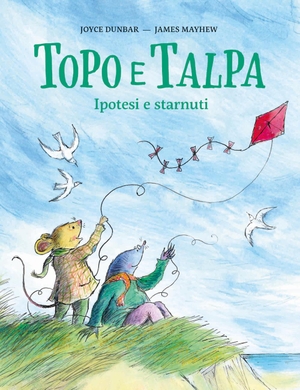 Dunbar, Joyce. Topo e Talpa. Ipotesi e starnuti. Nomos Edizioni, 2025.