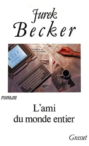 Becker-J. L Ami Du Monde Entier. Editions Grasset, 2019.