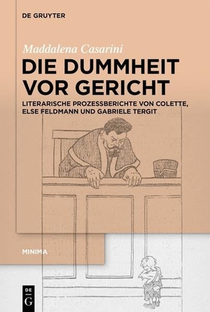 Casarini, Maddalena. Die Dummheit vor Gericht - Literarische Prozessberichte von Colette, Else Feldmann und Gabriele Tergit. Walter de Gruyter, 2026.