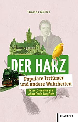 Müller, Thomas. Der Harz - Populäre Irrtümer und andere Wahrheiten. Klartext Verlag, 2021.