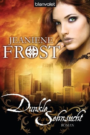 Frost, Jeaniene. Dunkle Sehnsucht. Blanvalet Taschenbuchverl, 2011.