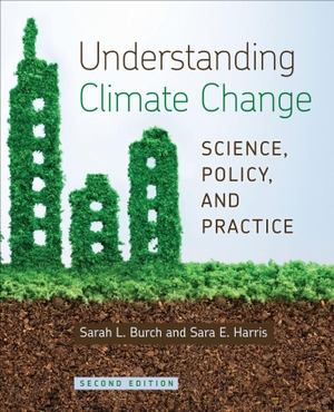 Burch, Sarah / Sara E Harris. Understanding Climate Change - Science, Policy, and Practice, Second Edition. University of Toronto Press, 2021.