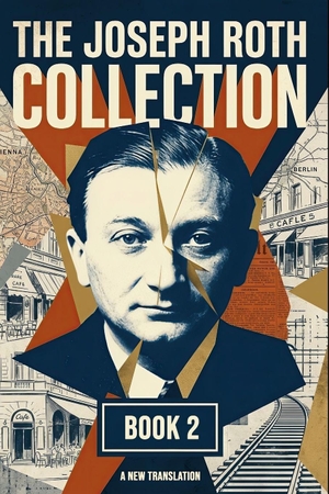 Roth, Joseph. The Joseph Roth Collection - Book II: The Spider's Web, The Emperor's Tomb, April, Stationmaster Fallmerayer. Independently published, 2026.