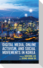 Digital Media, Online Activism, and Social Movements in Korea