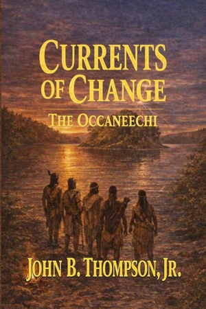 Thompson, John B. Currents of Change - The Occaneechi. Amazon Digital Services LLC - Kdp, 2026.