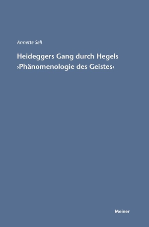 Annette Sell. Martin Heideggers Gang durch Hegels 