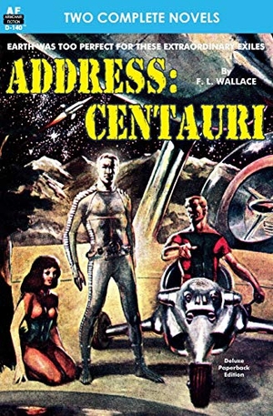 Budrys, Algis / F L Wallace. Address - Centauri & If these be Gods. Armchair Fiction & Music, 2014.