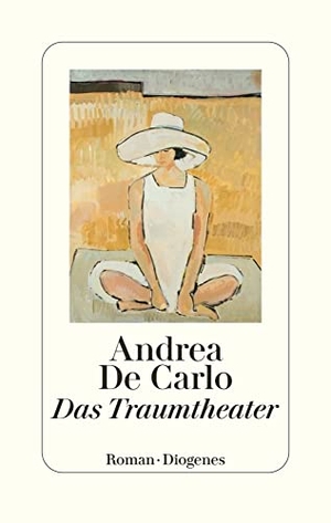 De Carlo, Andrea. Das Traumtheater. Diogenes Verlag AG, 2023.
