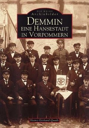 Quadt, Heinz G. Demmin - Eine Hansestadt in Vorpommern. Sutton Verlag GmbH, 2016.