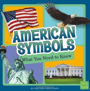Ferguson, Melissa. American Symbols - What You Need to Know. Capstone, 2017.