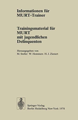 Alisch, Jörg / Steller, Max et al. Informationen für MURT-Trainer - Trainingsmaterial für MURT mit jugendlichen Delinquenten. Springer Berlin Heidelberg, 1978.