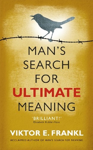 Frankl, Viktor E. Man's Search for Ultimate Meaning. DK, 2011.