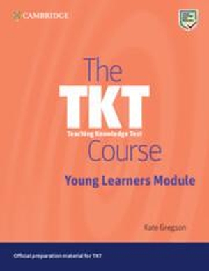 Gregson, Kate. The Tkt Course Young Learners Module. Cambridge University Press, 2024.