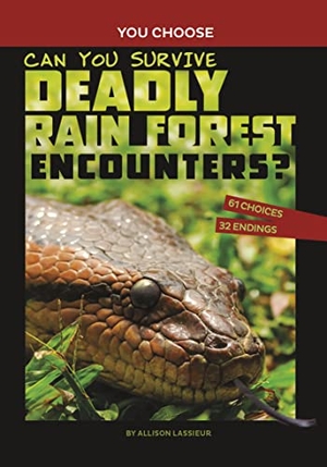 Lassieur, Allison. Can You Survive Deadly Rain Forest Encounters? - An Interactive Wilderness Adventure. Capstone, 2022.