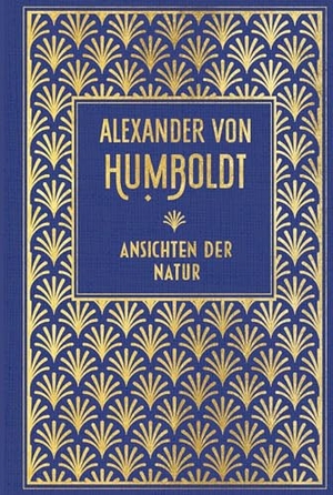 Humboldt, Alexander Von. Ansichten der Natur - Leinen mit Goldprägung. Nikol Verlagsges.mbH, 2019.