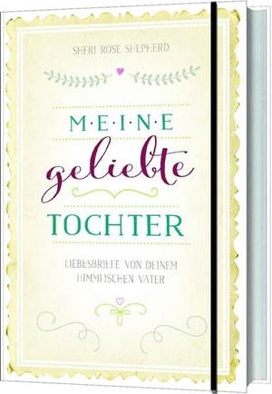 Meine geliebte Tochter - Liebesbriefe von deinem himmlischen Vater.. Gerth Medien GmbH, 2016.
