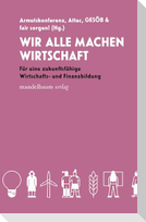 Wir alle machen Wirtschaft