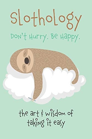 Rose, Christina. Slothology - Don't Worry. Be Happy. Bell & MacKenzie Publishing, 2020.