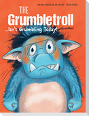The Grumbletroll . . . Isn't Grumbling Today!