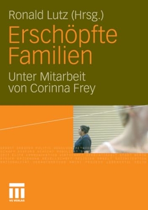 Lutz, Ronald (Hrsg.). Erschöpfte Familien. VS Verlag für Sozialwissenschaften, 2011.