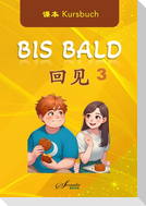 Chinesisch für Fortgeschrittene: Bis Bald 3 Kursbuch