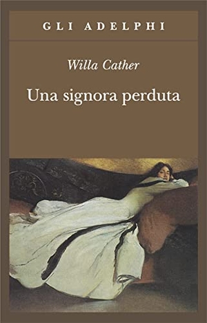 Cather, Willa. Una signora perduta. , 1998.
