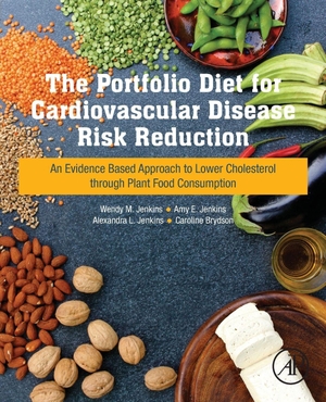 Jenkins, Alexandra / Jenkins, Amy et al. The Portfolio Diet for Cardiovascular Disease Risk Reduction - An Evidence Based Approach to Lower Cholesterol through Plant Food Consumption. Elsevier Science Publishing Co Inc, 2019.
