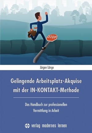 Länge, Jürgen. Gelingende Arbeitsplatz-Akquise mit der IN-KONTAKT-Methode - Das Handbuch zur professionellen Vermittlung in Arbeit. Modernes Lernen Borgmann, 2020.