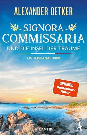 Oetker, Alexander. Signora Commissaria und die Insel der Träume - Ein Toskana-Krimi. Atlantik Verlag, 2026.