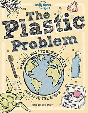 Andrus, Aubre. Lonely Planet Kids the Plastic Problem - Help Protect Our World Learn Zero Waste Tips & Become a Top Recycler Practical & Insightful Guide with Kid Friendly Advice. Lonely Planet, 2020.