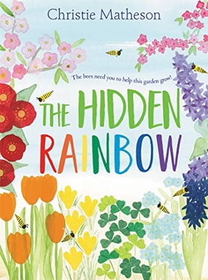 Matheson, Christie. The Hidden Rainbow - A Springtime Book For Kids. Thomas Nelson, 2020.
