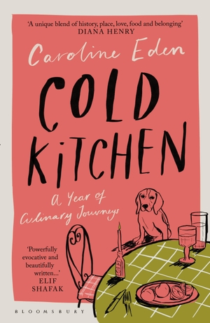 Eden, Caroline. Cold Kitchen - A Year of Culinary Journeys. Bloomsbury Publishing PLC, 2024.