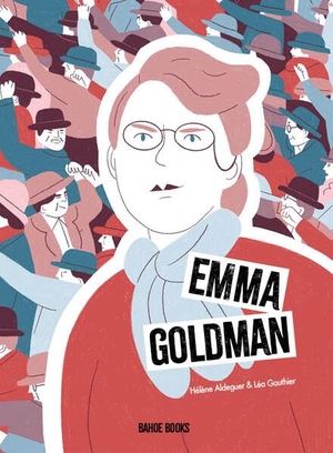 Léa, Gauthier / Aldeguer Hélène. Emma Goldman. bahoe books, 2026.